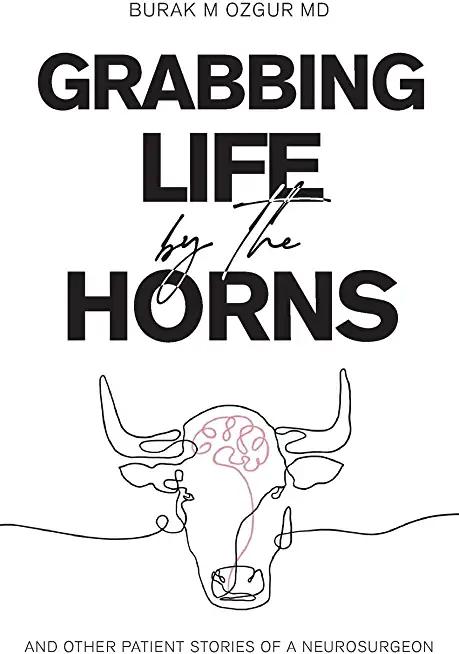 Grabbing Life by the Horns - and other patient stories of a neurosurgeon
