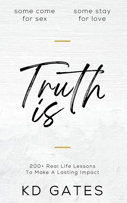 Truth Is: 200+ Real Life Lessons To Make A Lasting Impact