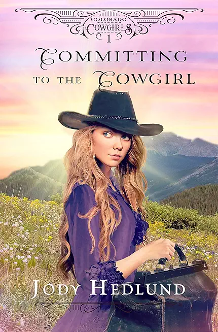 Committing to the Cowgirl: A Sweet Historical Romance