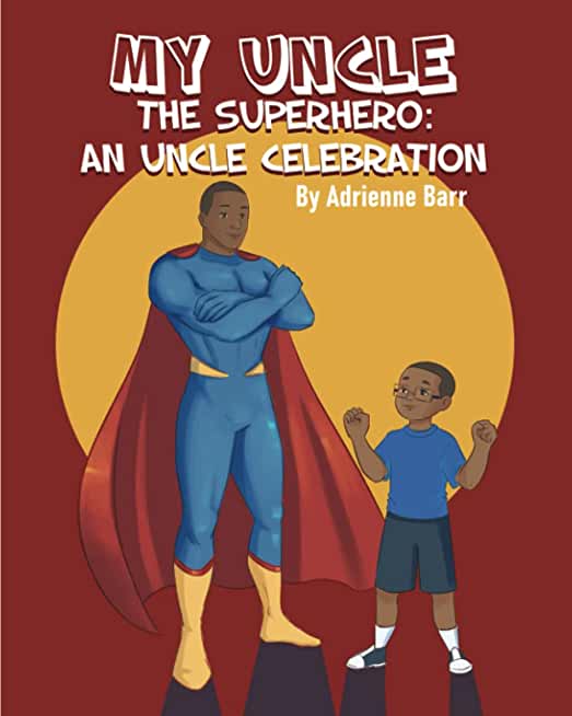 My Uncle the Superhero: An Uncle Celebration