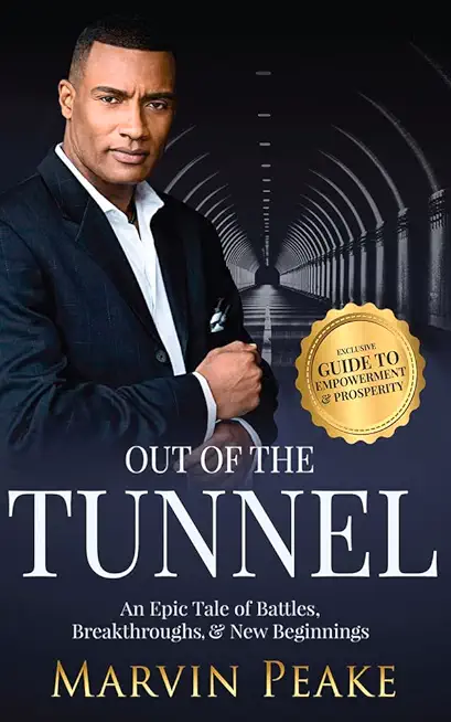 Out of the Tunnel: An Epic Tale of Battles, Breakthroughs, & New Beginnings