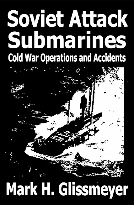 Soviet Attack Submarines: Cold War Operations and Accidents