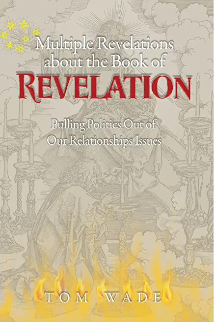 Multiple Revelations about the Book of Revelations: Pulling Politics Out of Our Relationship Issues