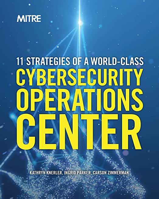 11 Strategies of a World-Class Cybersecurity Operations Center