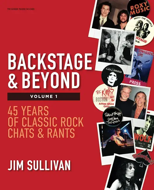 Backstage & Beyond Volume 1: 45 Years of Classic Rock Chats & Rants