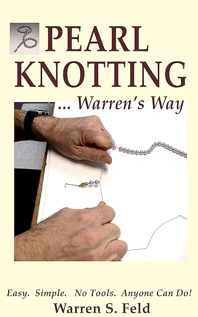 PEARL KNOTTING...Warren's Way: Easy. Simple. No Tools. Anyone Can Do!