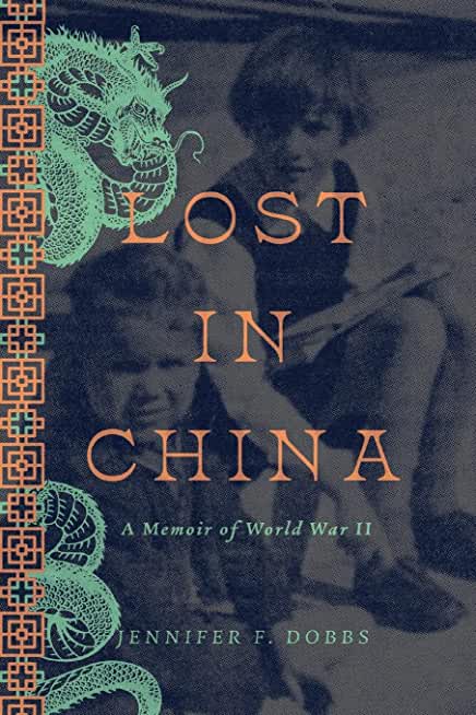 Lost in China: A Memoir of World War II