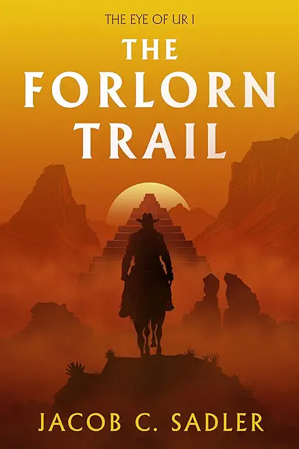 The Forlorn Trail: The Eye of Ur I