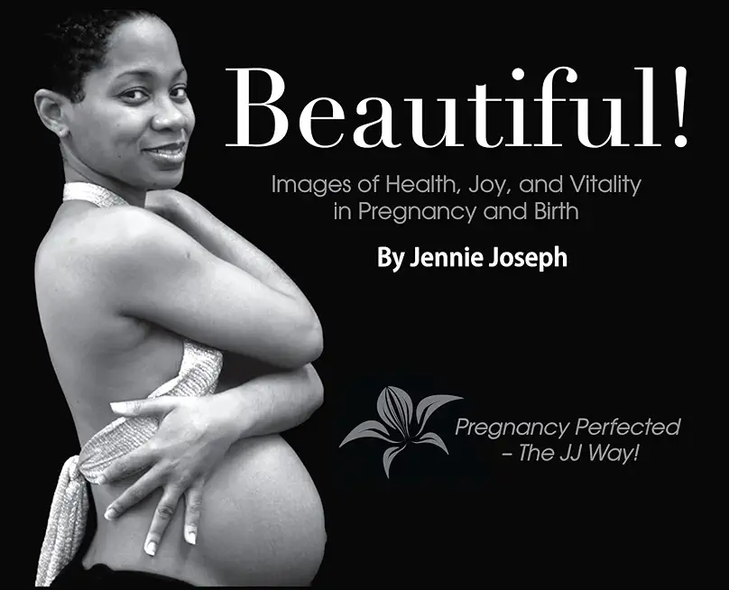 Beautiful! Images of Health, Joy, and Vitality in Pregnancy and Birth