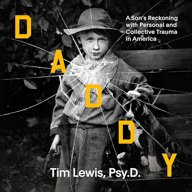 Daddy: A Son's Reckoning with Personal and Collective Trauma in America