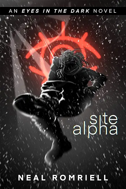 Site Alpha: Eyes in the Dark Book One