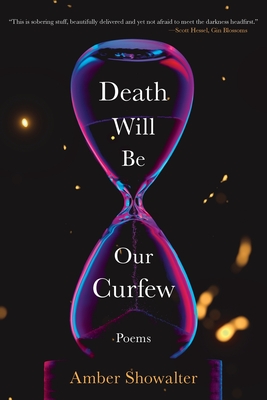 Death Will Be Our Curfew: Poems