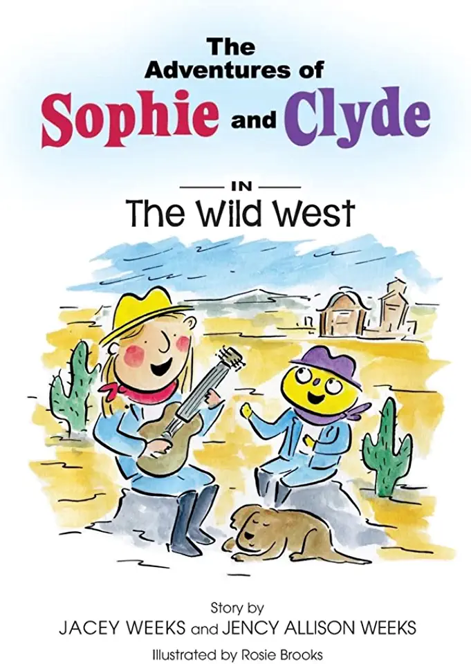 The Adventures of Sophie and Clyde: The Adventures of Sophie and Clyde: The Wild West