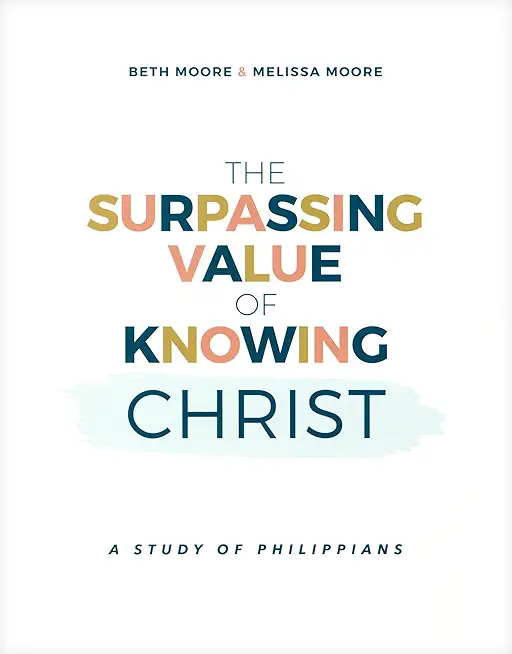 The Surpassing Value of Knowing Christ: A Study of Philippians
