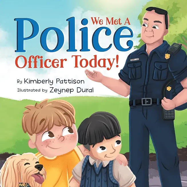 We Met a Police Officer Today: A Children's Picture Book About Facing Fear for Kids Ages 4-8
