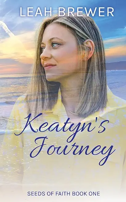 Keatyn's Journey: Seeds of Faith Book One