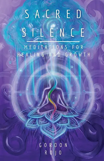 Sacred Silence: Meditations for Healing and Growth