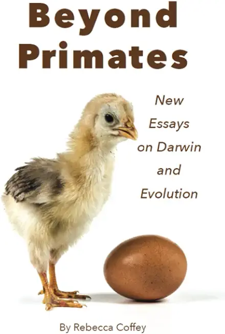 Beyond Primates: New Essays on Darwin and Evolution