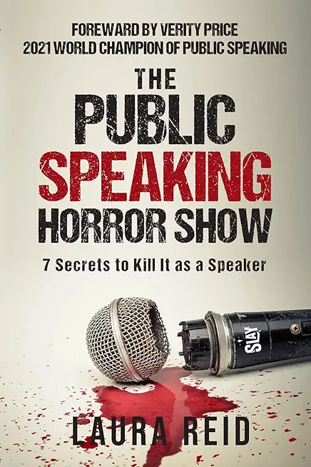 The Public Speaking Horror Show: 7 Secrets to Kill It as a Speaker
