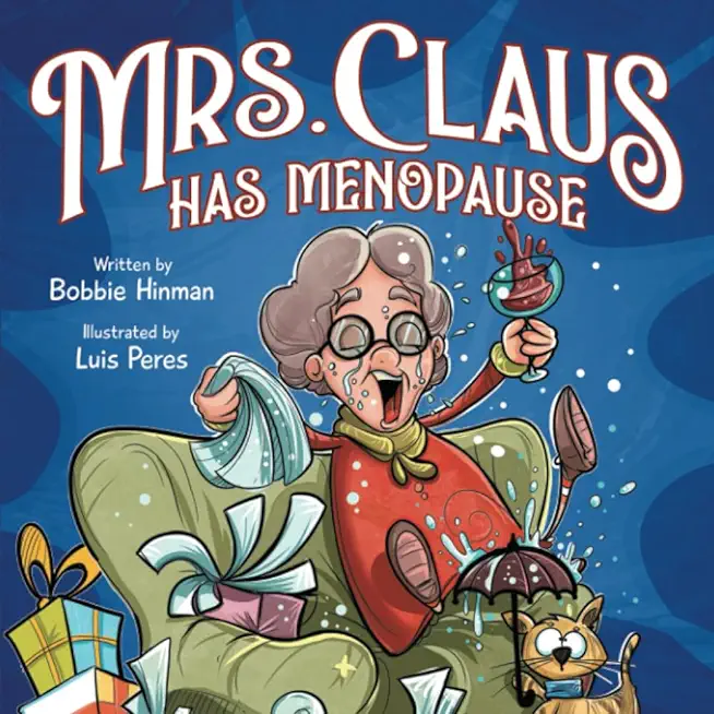 Mrs. Claus Has Menopause: A Humorous Christmas Book for Women of a Certain Age