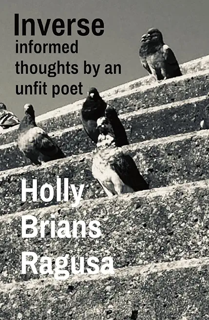 Inverse: informed thoughts by an unfit poet
