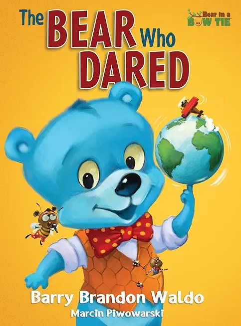 The BEAR Who DARED: A fun-loving reminder that being yourself is the best thing you can be.