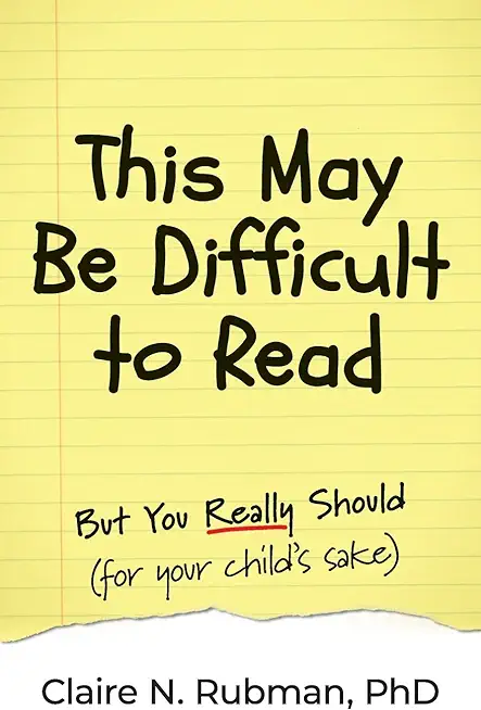 This May Be Difficult to Read: But You Really Should (for your child's sake)