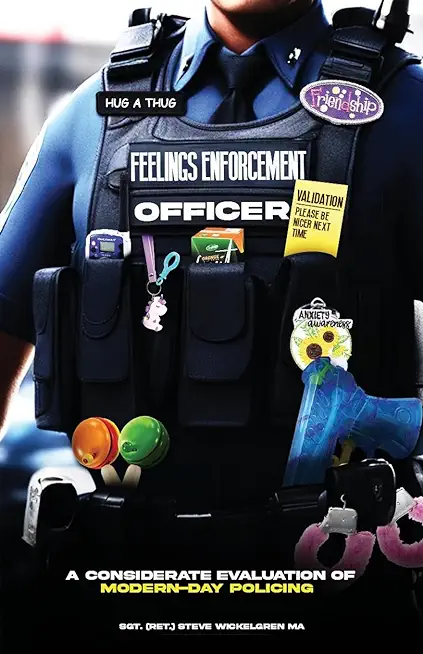 Feelings Enforcement Officer: A Considerate Evaluation of Modern-Day Policing