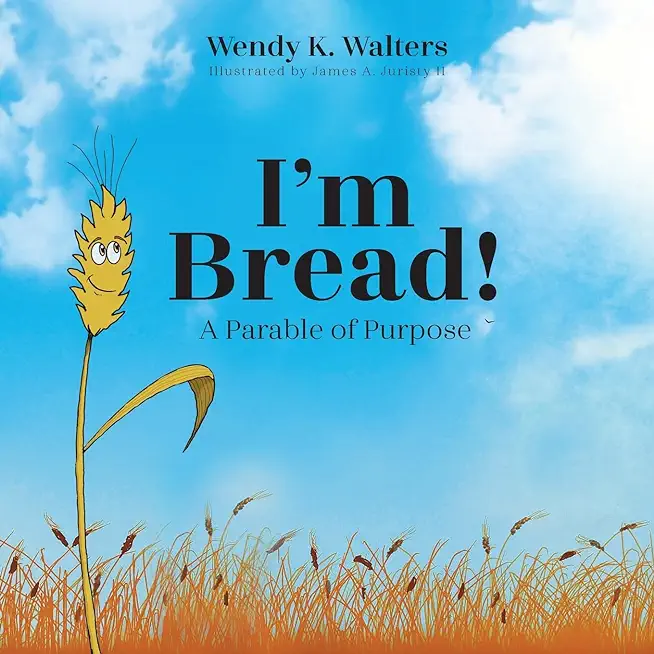 I'm Bread: A Parable of Purpose