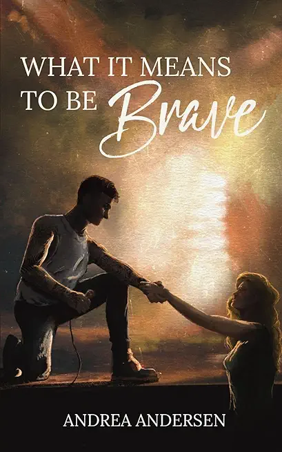 What It Means To Be Brave: What It Means: Book 2