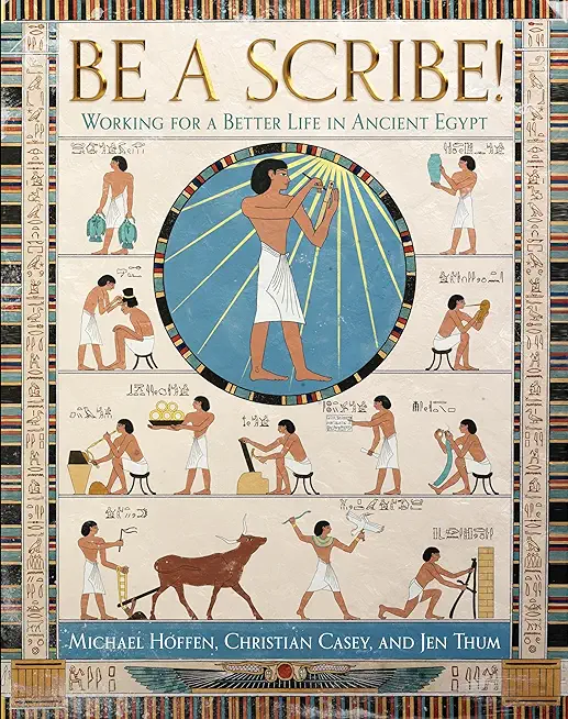 Be a Scribe! Working for a Better Life in Ancient Egypt