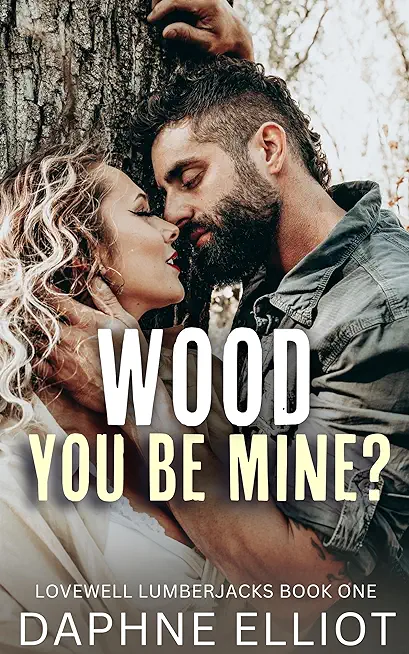 Wood You Be Mine?