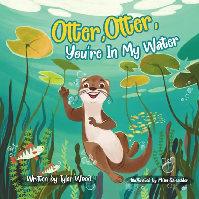 Otter, Otter, You're In My Water