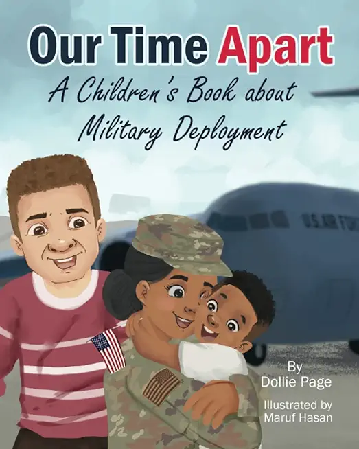 Our Time Apart: A Children's Book About Military Deployment