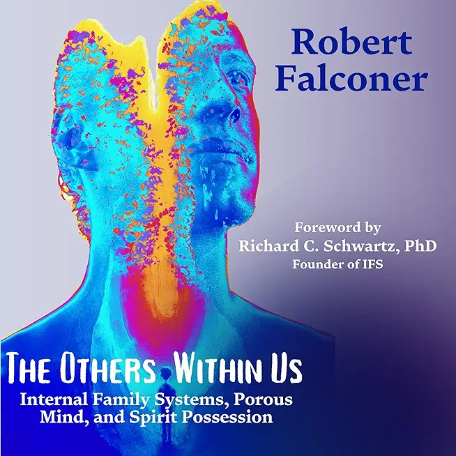 The Others Within Us: Internal Family Systems, Porous Mind, and Spirit Possession