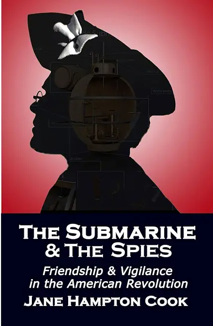 The Submarine and the Spies: Friendship and Vigilance in the American Revolution