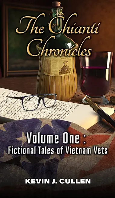 The Chianti Chronicles: Volume One - Tales of Vietnam Vets