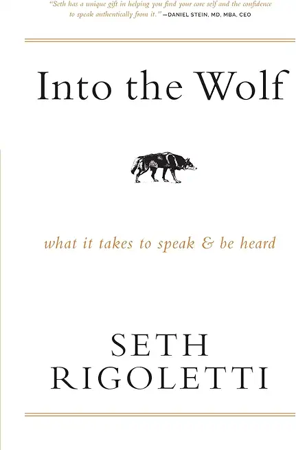 Into the Wolf: What it takes to speak & be heard