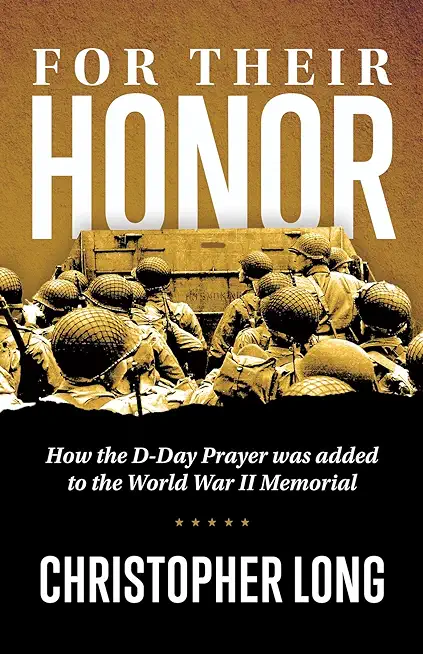 For Their Honor: How The D-Day Prayer was added to the World War II Memorial