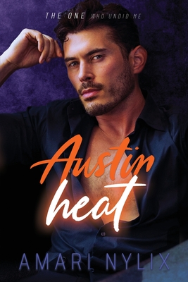 Austin Heat: THE ONE Who Undid Me