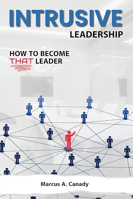 Intrusive Leadership, How to Become THAT Leader