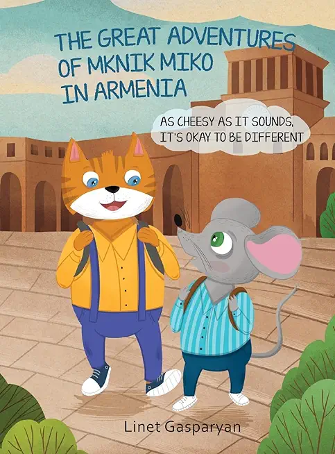 The Great Adventures of Mknik Miko in Armenia: As Cheesy as It Sounds, It's Okay to Be Different