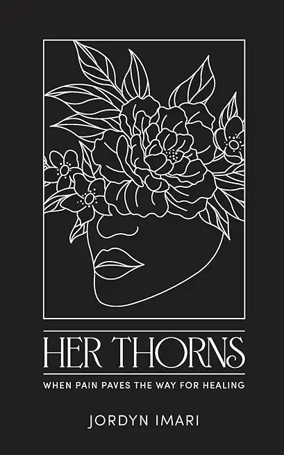 Her Thorns: When Pain Paves the Way for Healing