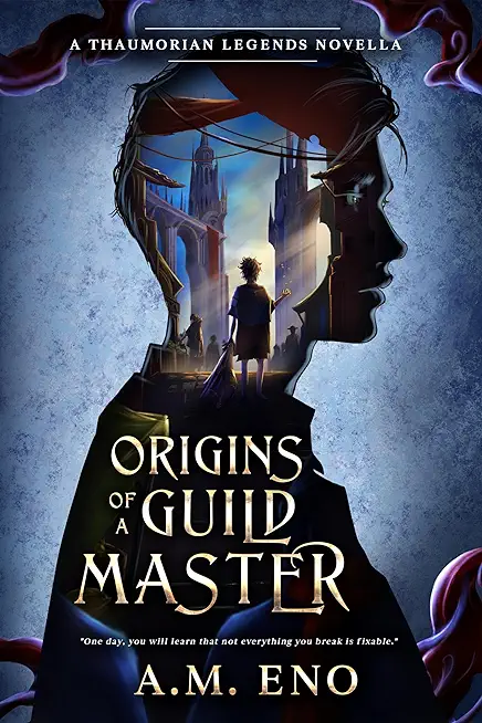 Origins of a Guild Master: A Thaumorian Legends Novella