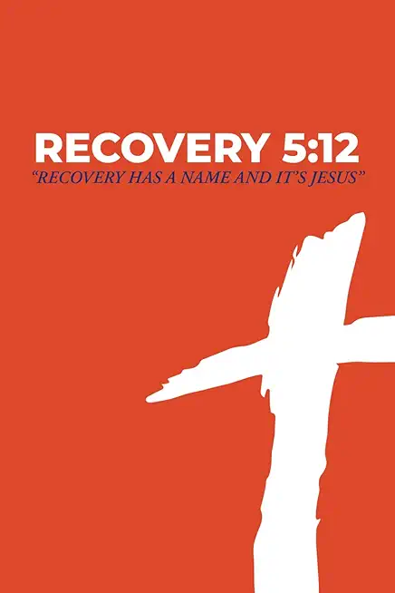 Recovery 5: 12: Recovery Has a Name and It's Jesus