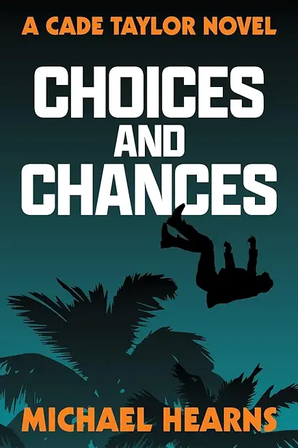 Choices and Chances: A Cade Taylor Novel