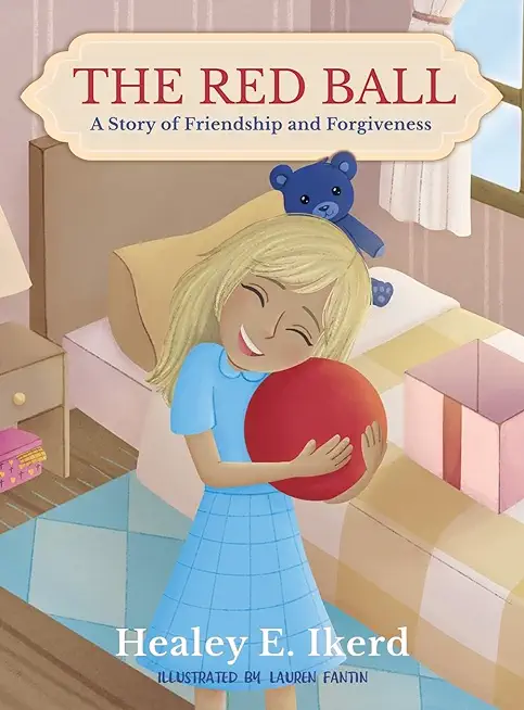 The Red Ball: A Story of Friendship and Forgiveness