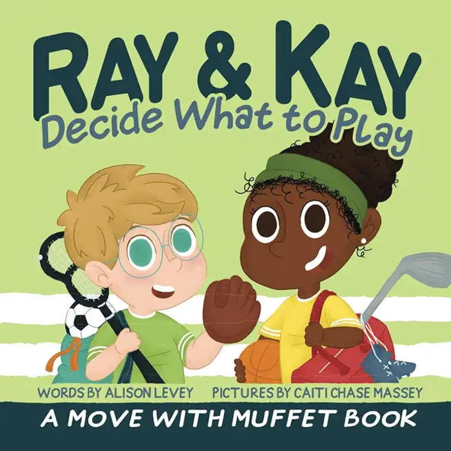 Ray & Kay Decide What to Play: A Move With Muffet Book