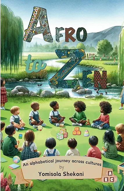 Afro to Zen - an Alphabetical Journey Across Cultures: A Diversity Themed ABC Picture Book for Babies, Toddlers and Preschoolers